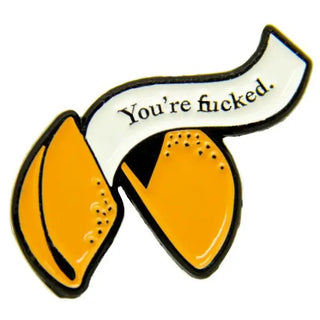 You're Fucked Fortune Cookie Enamel Pin